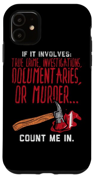 iPhone 11 If It Involves True Crime Investigations ドキュメンタリー または スマホケース